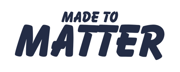 Made to Matter
